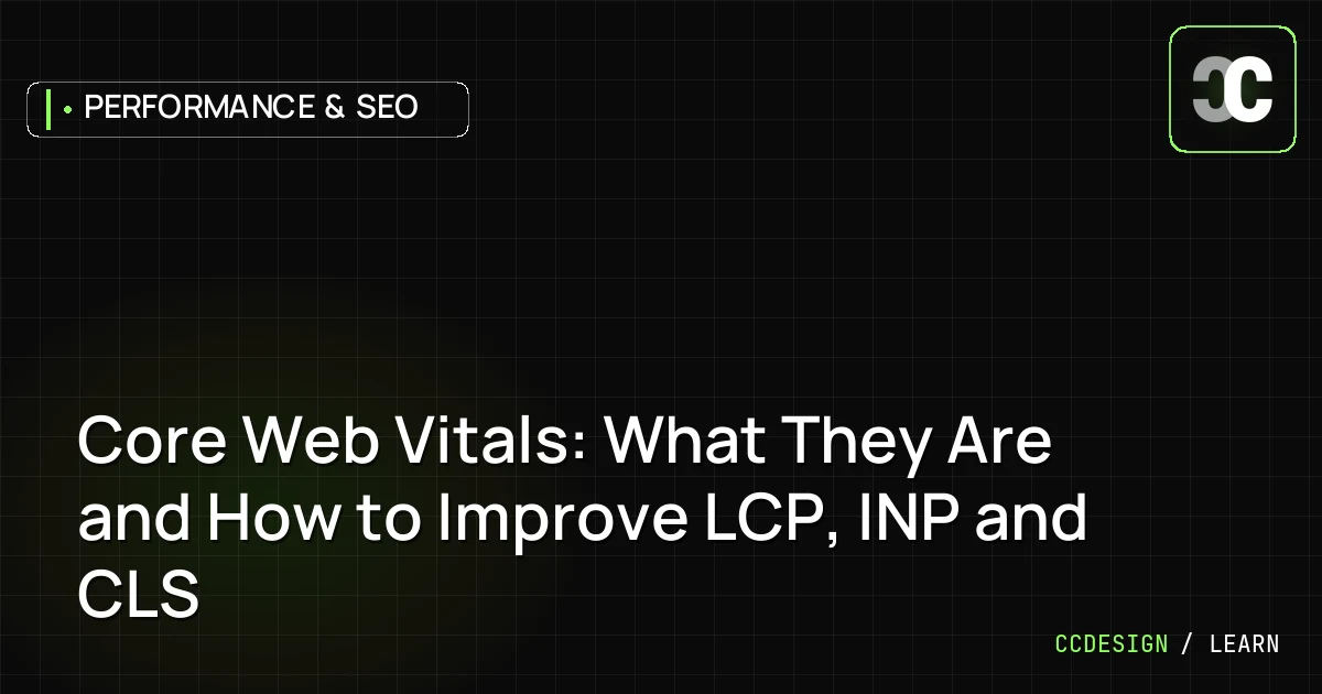 Core Web Vitals: What They Are and How to Improve LCP, INP and CLS