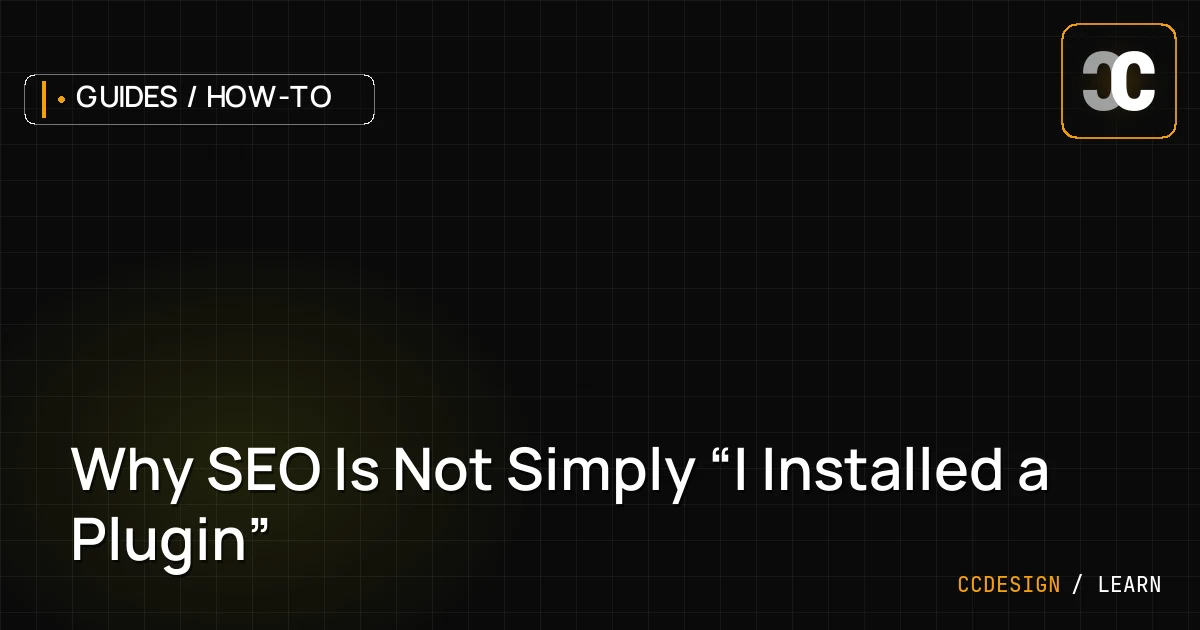 Why SEO Is Not Simply “I Installed a Plugin”