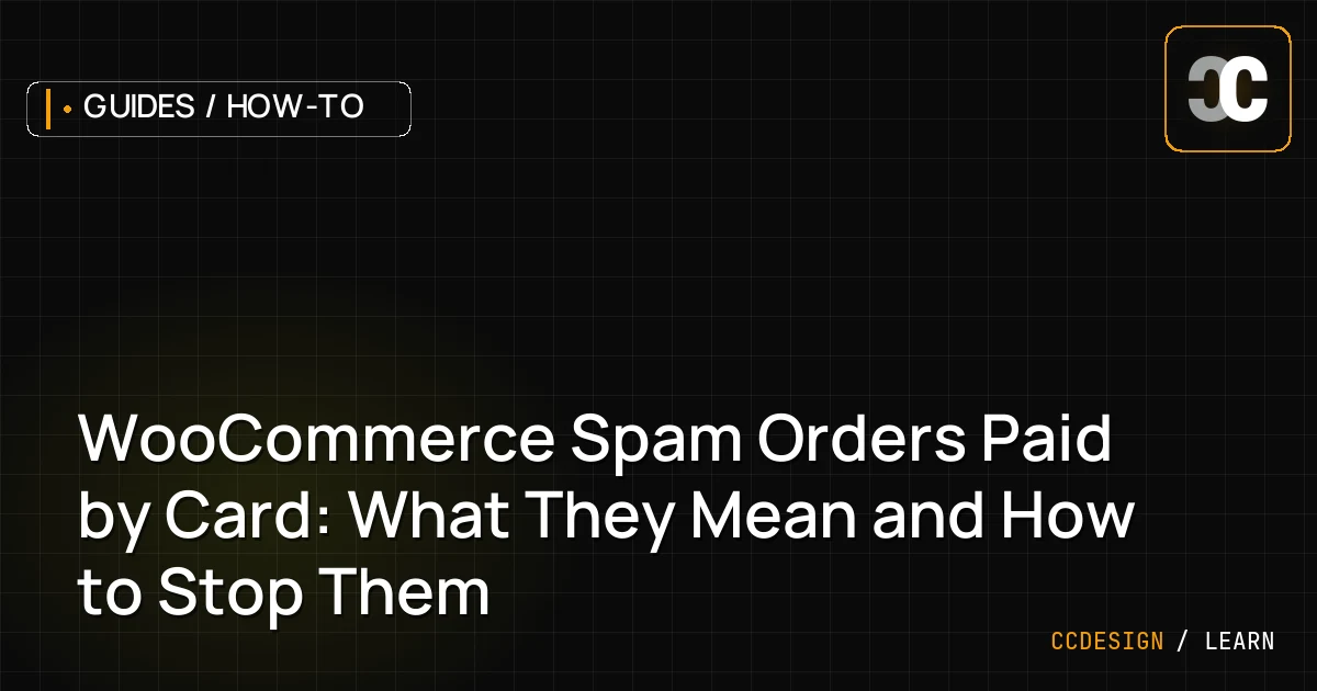 WooCommerce Spam Orders Paid by Card: What They Mean and How to Stop Them